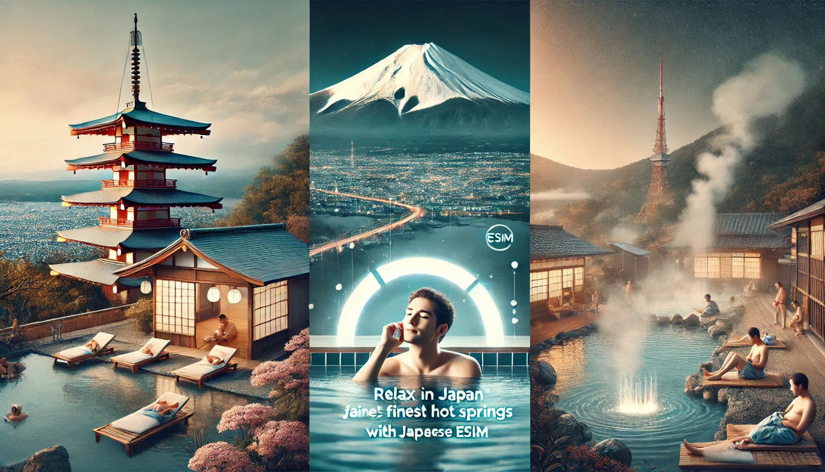 Relax in Hot Springs! A Tour of Japan's Finest Onsen Destinations with Japanese eSIM!