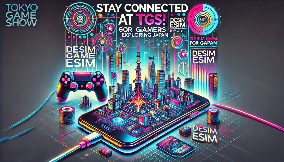 Stay Connected at TGS! DeSiM eSIM for Gamers Exploring Japan
