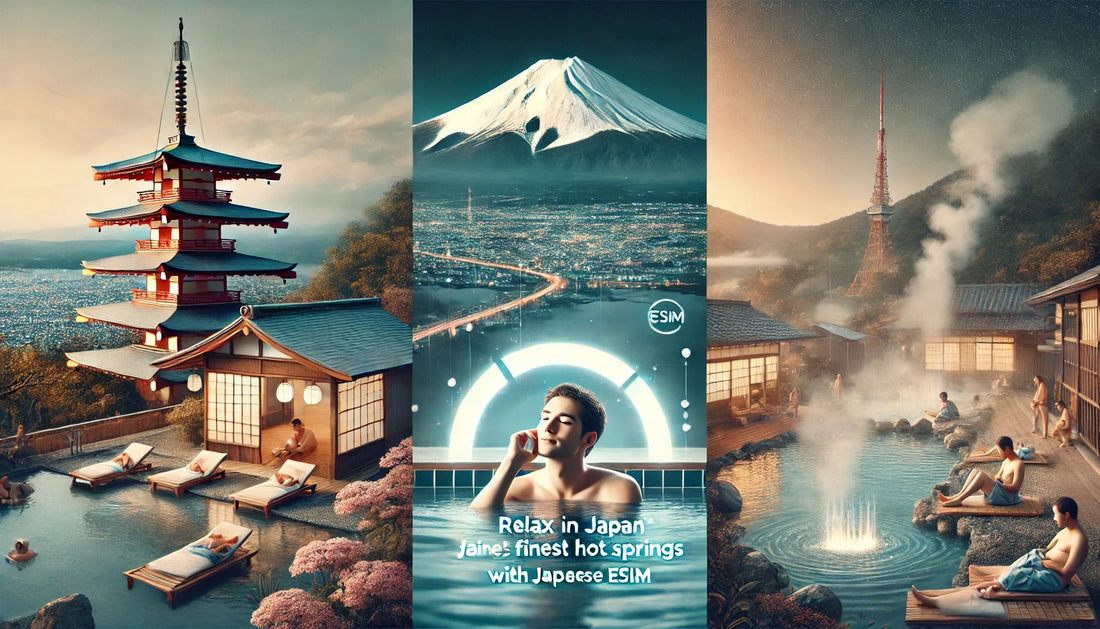 Relax in Hot Springs! A Tour of Japan's Finest Onsen Destinations with Japanese eSIM!